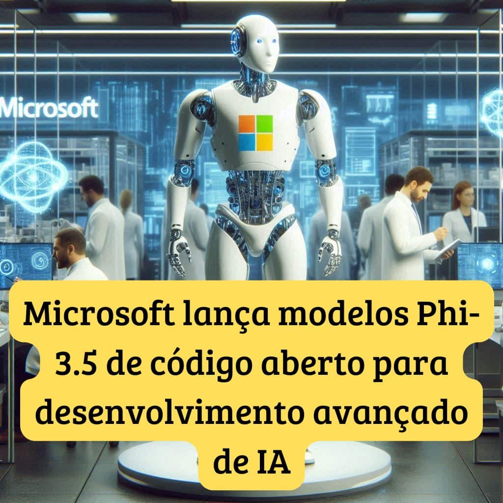 Microsoft lança modelos Phi-3.5 de código aberto para desenvolvimento avançado de IA