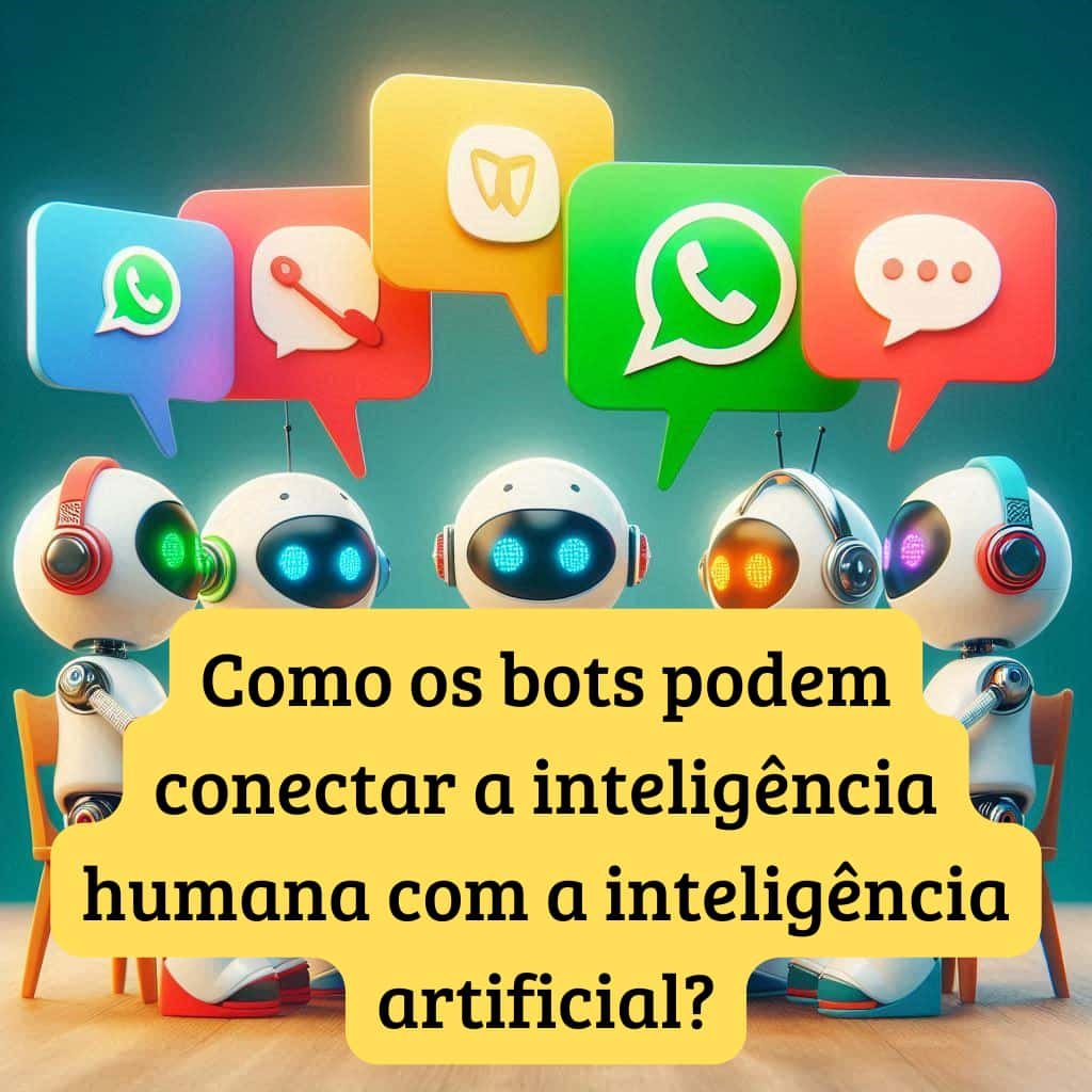 Como os bots podem conectar a inteligência humana com a inteligência artificial?